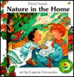 Nature in the Home - David Suzuki, Eugenie Fernandes, Kim Fernandes