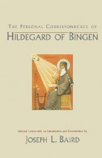 The Personal Correspondence of Hildegard of Bingen - Hildegard of Bingen