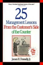 25 Management Lessons From The Customer's Side Of The Counter - James H. Donnelly Jr.