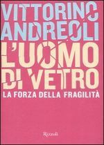 L' uomo di vetro: La forza della fraglità. - Vittorino Andreoli