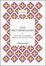 La Storia : L'età dell'imperialismo: la Francia della Terza Repubblica, l'Inghilterra vittoriana, l'Italia di Giolitti - Bruno Bongiovanni, Annunziata Nobile, Eugenio Sonnino, Mauro Ambrosoli, Valerio Castranovo, Luciano Cafagna, Renato Monteleone, Gian Carlo Jocteau, Francesco Barbagallo, Patrick Joyce, Madeleine Rebérioux