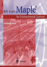 Maple(r) for Environmental Sciences: A Helping Hand - Bill Scott