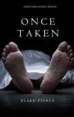 Once Taken (a Riley Paige Mystery--Book #2) - Blake Pierce