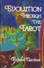 Evolution Through the Tarot - Richard Gardner