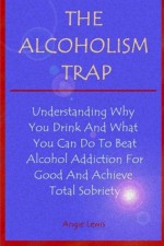 The alcoholism trap - Angie Lewis