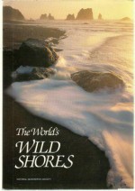 The World's Wild Shores - Christine Eckstrom, Tom Melham, Loren McIntyre, Thomas O'Neill, Jennifer C. Urquhart