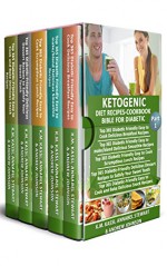 Ketogenic Diet Recipes-Cookbook Bible for Diabetic: 5 Books in 1: Top 365 Delicious Breakfast Recipes, Delicious Smoothie recipes, Srumptious Lunch recipes, Dessert recipes & Snack recipes - K.M. KASSI, ANNABEL STEWART, ANDREW JOHNSON