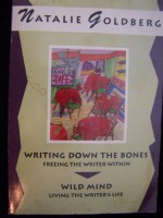 Writing Down the Bones: Freeing the Writer Within & Wild Mind: Living the Writer's Life - Natalie Goldberg