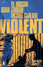 The Violent #1 - Ed Brisson, Adam Gorham