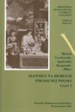 Złotnicy na ziemiach północnej Polski. Cz. 1, Województwo pomorskie, kujawsko-pomorskie i warmińsko-mazurskie = Goldsmiths of Northern Poland. P. 1, Central and eastern part of the region - Michał Gradowski