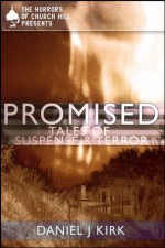 Promised: Tales of Suspense and Terror (The 9 Tales Series) - Daniel J. Kirk