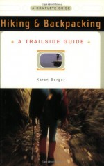 A Trailside Guide: Hiking & Backpacking (New Edition) (Trailside Guides) - Karen Berger