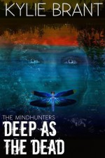 Deep as the Dead (The Mindhunters Book 9) - Kylie Brant