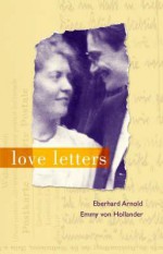 Love Letters - Eberhard Arnold, Emmy von Hollander