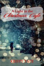 A Light in the Christmas Cafe - Kristy Tate