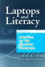 Laptops and Literacy: Learning in the Wireless Classroom - Mark Warschauer