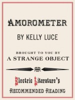 Amorometer (Electric Literature's Recommended Reading) - Kelly Luce, Jill Meyers