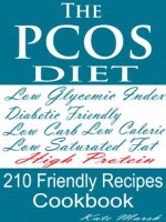 PCOS Diet Friendly Recipes:Low Glycemic Index, Diabetes Friendly, High Protein, Low Calorie, Low Carb, Low Saturated Fat - Kate Marsh