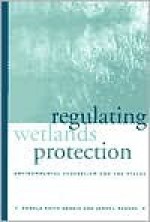 Regulating Wetlands Protection - Ronald Keith Gaddie, James L. Regens