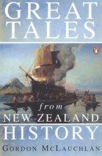 Great Tales from New Zealand History - Gordon William McLauchlan