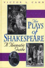 The Plays of Shakespeare: A Thematic Guide - Victor L. Cahn