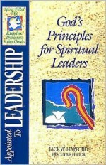 Appointed to Leadership: God's Principles for Spiritual Leaders (The Spirit-filled Life Kingdom Dynamics Guides) - Jack Hayford, Robert Saucy