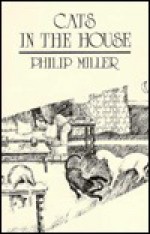 Cats in the House (And Other Poems) - Philip Miller, Keith Denniston, Conci Denniston