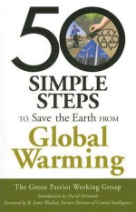 50 Simple Steps to Save the Earth from Global Warming - R. James Woolsey, David Steinman, Green Patriot Working Group