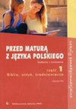 Przed maturą z języka polskiego : zadania i ćwiczenia. Cz. 1, Biblia, antyk, średniowiecze - Jolanta Pol, Pol Jolanta