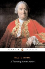 A Treatise of Human Nature: Being an Attempt to Introduce the Experimental Method of Reasoning into Moral Subjects (Penguin Classics) - David Hume