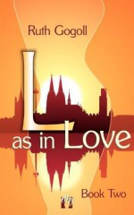 L as in Love (Book Two) - Ruth Gogoll, Susan Way