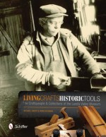 Living Crafts, Historic Tools: The Craftspeople & Collections of the Landis Valley Museum - Michael Emery, Irwin Richman