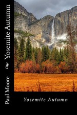 Yosemite Autumn - Paul Moore, Paul B Moore