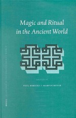 Magic and Ritual in the Ancient World (Religions in the Graeco-Roman World, V. 141) - Marvin Meyer, Paul Allan Mirecki, P. Mirecki