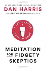 Meditation for Fidgety Skeptics: A 10% Happier How-to Book - Jeffrey S. Warren, Carlye Adler, Charlaine Harris