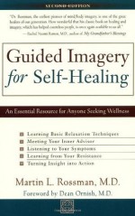 Guided Imagery for Self-Healing: An Essential Resource for Anyone Seeking Wellness - Martin L. Rossman