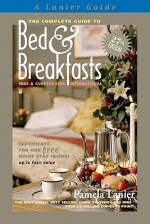 The Complete Guide to Bed and Breakfasts, Inns and Guesthouses International (Complete Guide to Bed & Breakfasts, Inns & Guesthouses) - Pamela Lanier