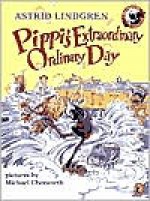 Pippi's Extraordinary Ordinary Day - Astrid Lindgren, Michael Chesworth