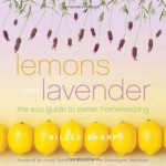 Lemons and Lavender: The Eco Guide to Better Homekeeping - Billee Sharp, Anneli Rufus