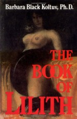 The Book of Lilith - Barbara Black Koltuv