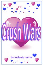 The Crush Wars - Melanie Marks