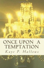 Once Upon A Temptation - Kaye P. Hallows