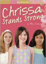 Chrissa Stands Strong (American Girl - Mary Casanova