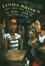 Linda Brown, You Are Not Alone: The Brown V. Board of Education Decision - Joyce Carol Thomas, Curtis James