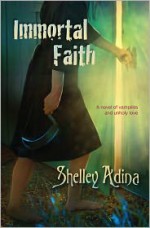 Immortal Faith - Shelley Adina