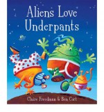 Aliens Love Underpants! - Claire Freedman