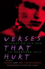 Verses That Hurt: Pleasure and Pain from the POEMFONE Poets - Jordan Trachtenberg, Amy Trachtenberg, Christian Lantry, Nicole Blackman