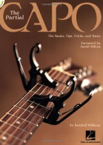 PARTIAL CAPO: THE BASICS, TIPS, TRICKS, AND MORE BK/CD - Randall Williams