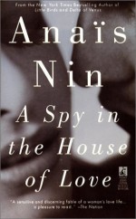 A Spy in the House of Love - Anaïs Nin