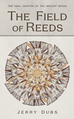 The Field of Reeds (Imhotep Book 4) - Kyle Mohler, Ted Palik, Jerry Dubs